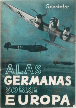 "Alas germanas sobre Europa " de Spectator (pseudónimo de un cronista de la propaganda alemana). Blitzkrieg