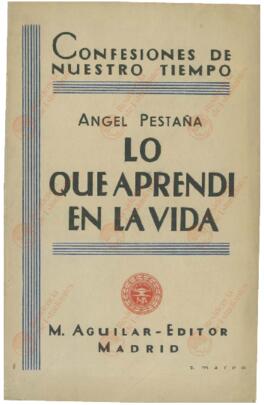 Pestaña Núñez, Ángel (1886-1937): Lo que Aprendí en la Vida. Madrid, 1937