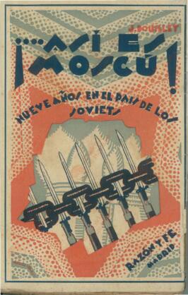 Douillet, José. Así es Moscú. Nueve años en el país de los soviets. Editorial Razón y Fe, Madrid, 1931.