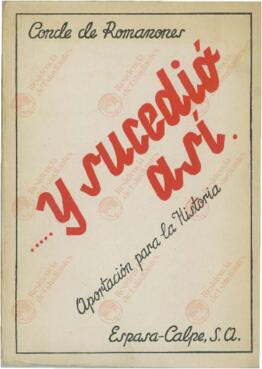 Conde de Romanones. "Y sucedió así: Aportación para la historia". Madrid, 1947