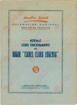 Auxilio Social - Delegación Nacional - Servicio de Educación. "Normas sobre el Funcionamiento del Hogar 'Isabel Clara Eugenia'". Madrid, c. 1950.