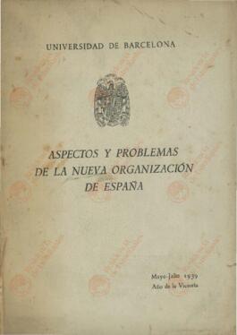 Aspectos y Problemas de la Nueva Organización de España (Ciclo de Conferencias en la Universidad de Barcelona). Barcelona, 1939