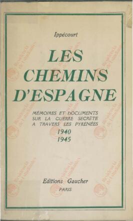 Los Caminos de España: Memorias y Documentos sobre la Guerra Secreta a través de los Pirineos 1940 - 1945