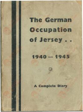 "La ocupación alemana de Jersey... 1940 - 1945. Un diario completo"