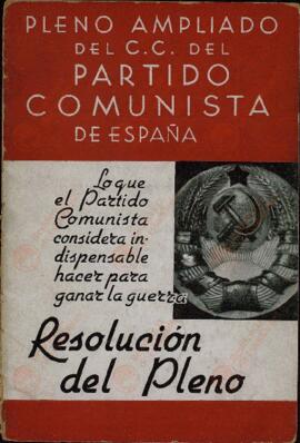 "Lo que el Partido comunista Considera indispensable hacer para ganar la guerra". Resolución del Pleno. Pleno ampliado del Comité Central del Partido Comunista de España. 5 de marzo de 1937. Comisión Nacional de Agit-Prop