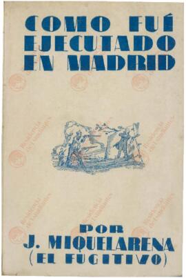 Miquelarena, Jacinto (1891-1962): Cómo fui ejecutado en Madrid. Ávila, 1937