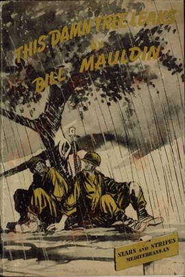 Mauldin, William Henry "Bill" (1921-2003). "Este Maldito Árbol Deja Escapar el Agua". "Star and Stripes Mediterráneo". Italia, 1945