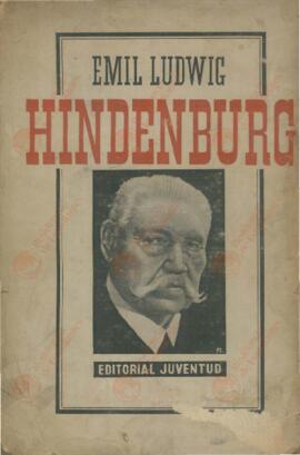 Ludwig, Emil. Hindenburg y la leyenda de la República Alemana. Barcelona, 1936.