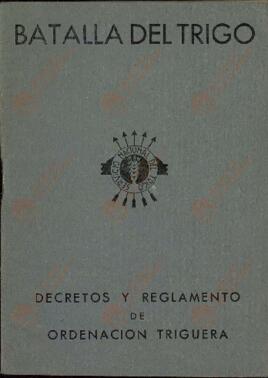 Batalla del trigo: Decretos y reglamento de ordenación triguera. 23 de agosto 37. Salamanca, Servicio Nacional del Trigo