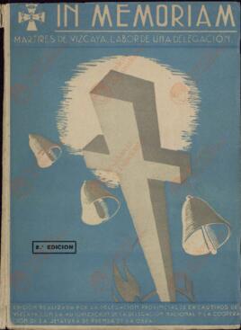 Delegación Provincial de Excautivos de Vizcaya: In Memoriam. Mártires de Vizcaya. Labor de una delegación, 1946
