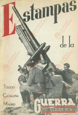 Estampas de la guerra. Álbum nº 6. Frentes de Toledo, Cataluña y Madrid